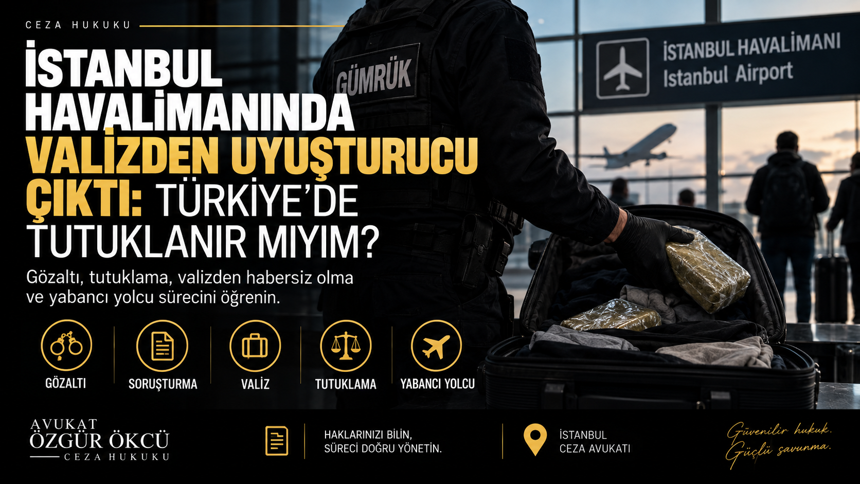 İstanbul Havalimanında Valizden Uyuşturucu Çıktı: Türkiye’de Tutuklanır mıyım?