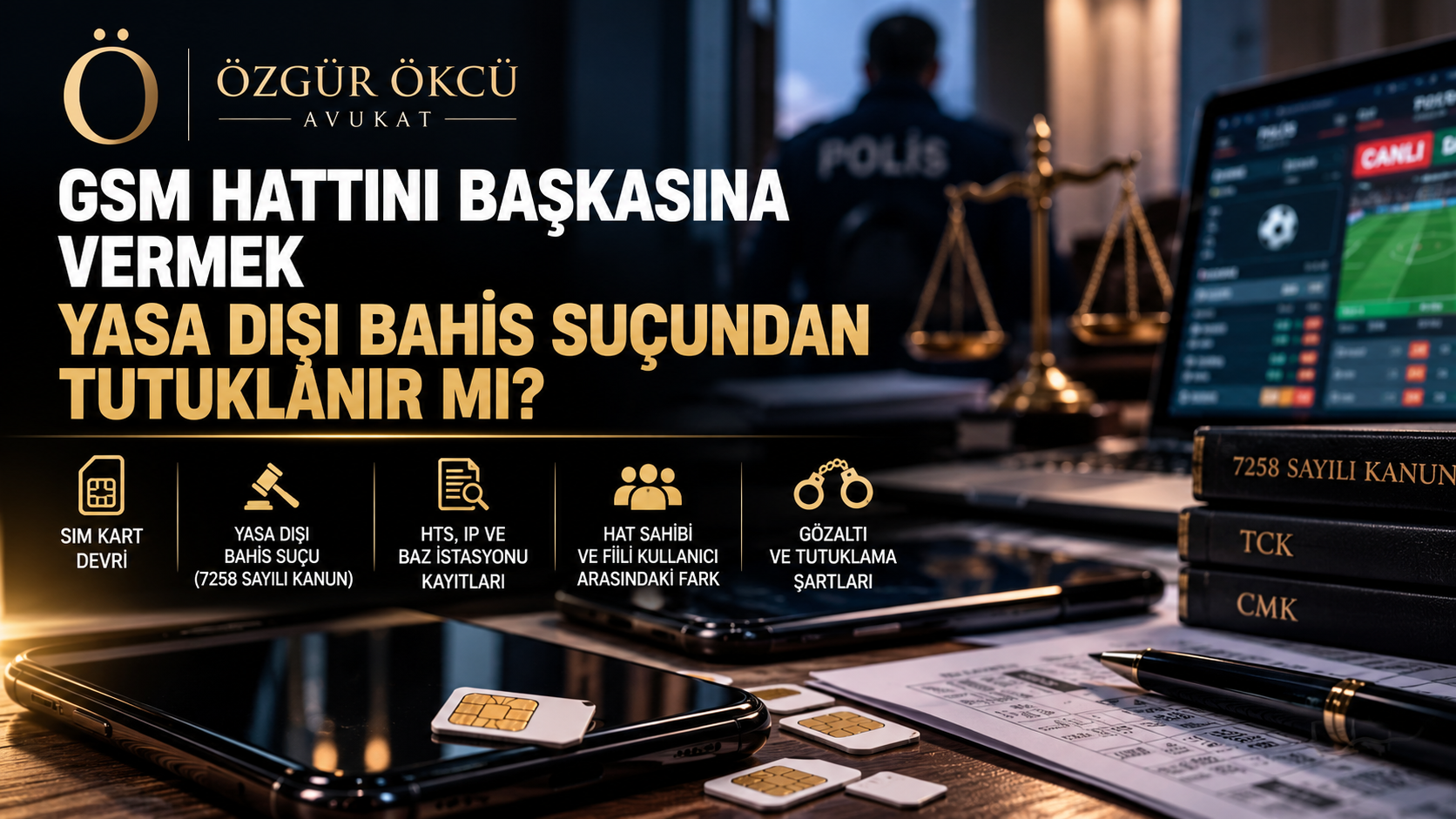GSM Hattını Başkasına Veren Kişi Yasa Dışı Bahis Suçundan Tutuklanır mı?